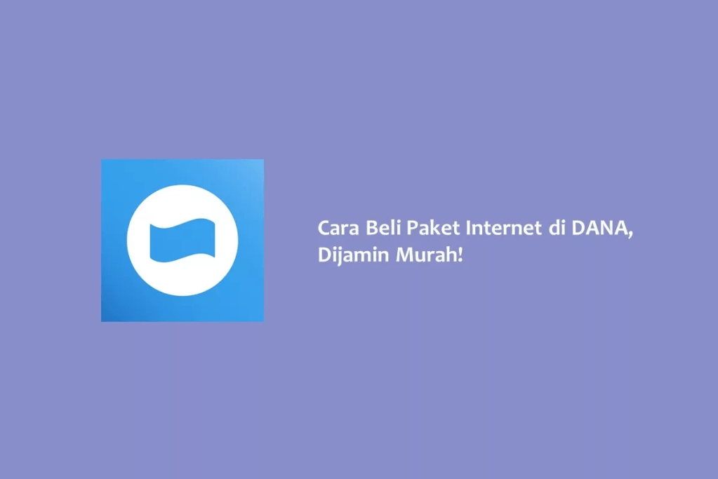 Cara Beli Paket Internet di DANA, Dijamin Murah!