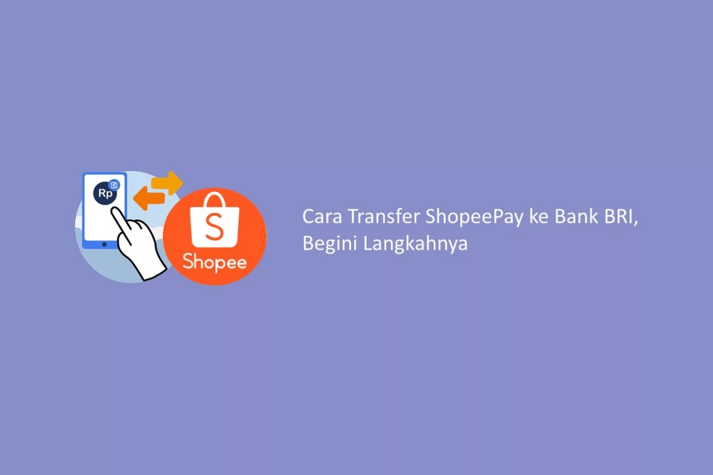 Cara Transfer ShopeePay ke Bank BRI, Begini Langkahnya