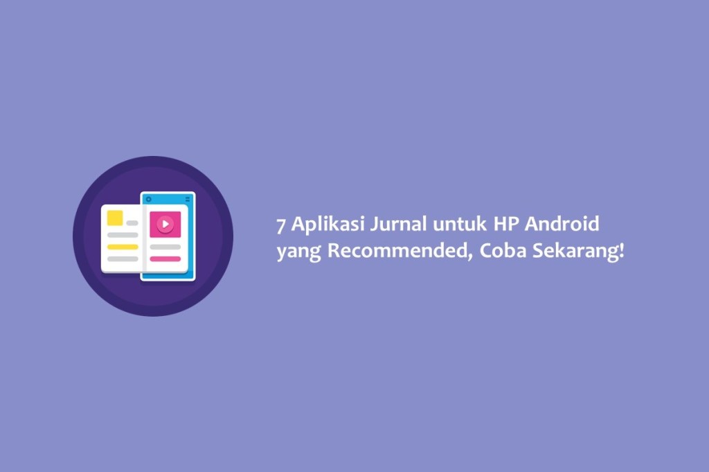 7 Aplikasi Jurnal untuk HP Android yang Recommended, Coba&nbsp;Sekarang!