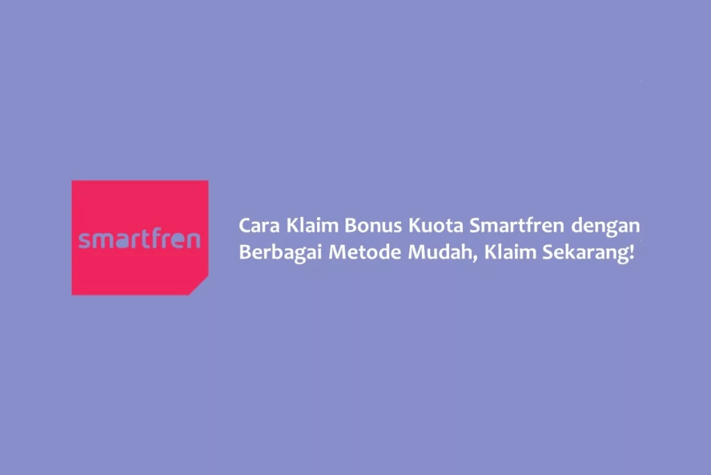 Cara Klaim Bonus Kuota Smartfren dengan Berbagai Metode Mudah, Klaim&nbsp;Sekarang!