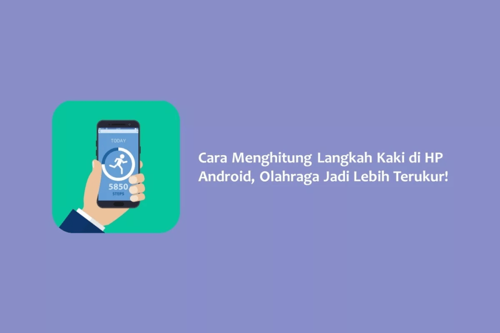 Cara Menghitung Langkah Kaki di HP Android, Olahraga Jadi Lebih&nbsp;Terukur!
