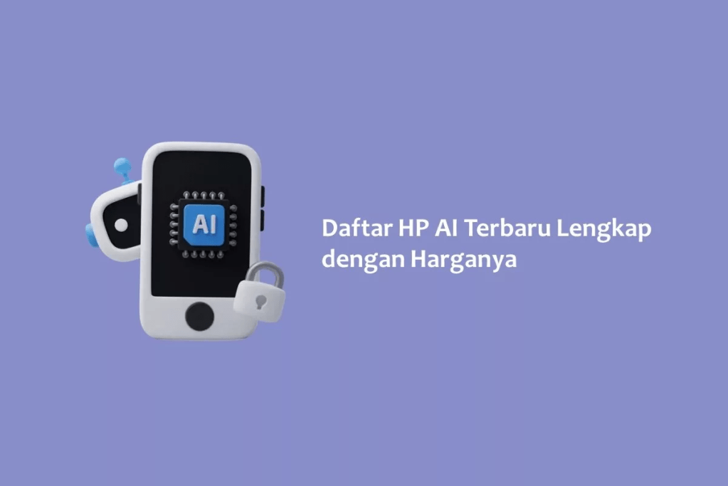 Daftar HP AI Terbaru Lengkap dengan&nbsp;Harganya