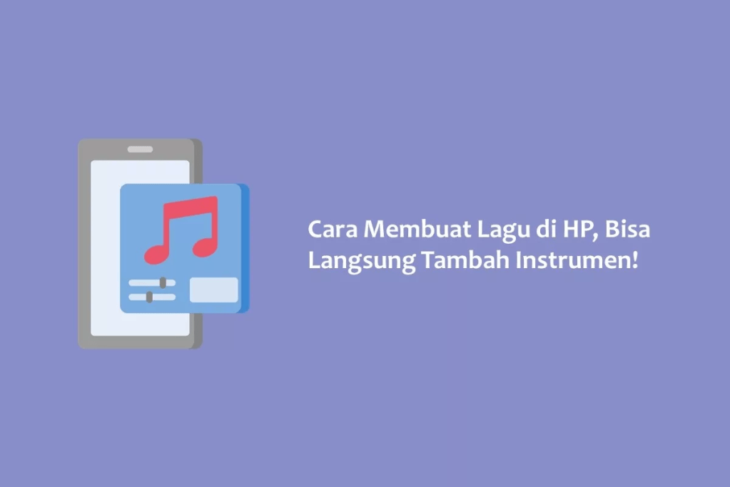 Cara Membuat Lagu di HP, Bisa Langsung Tambah Instrumen!