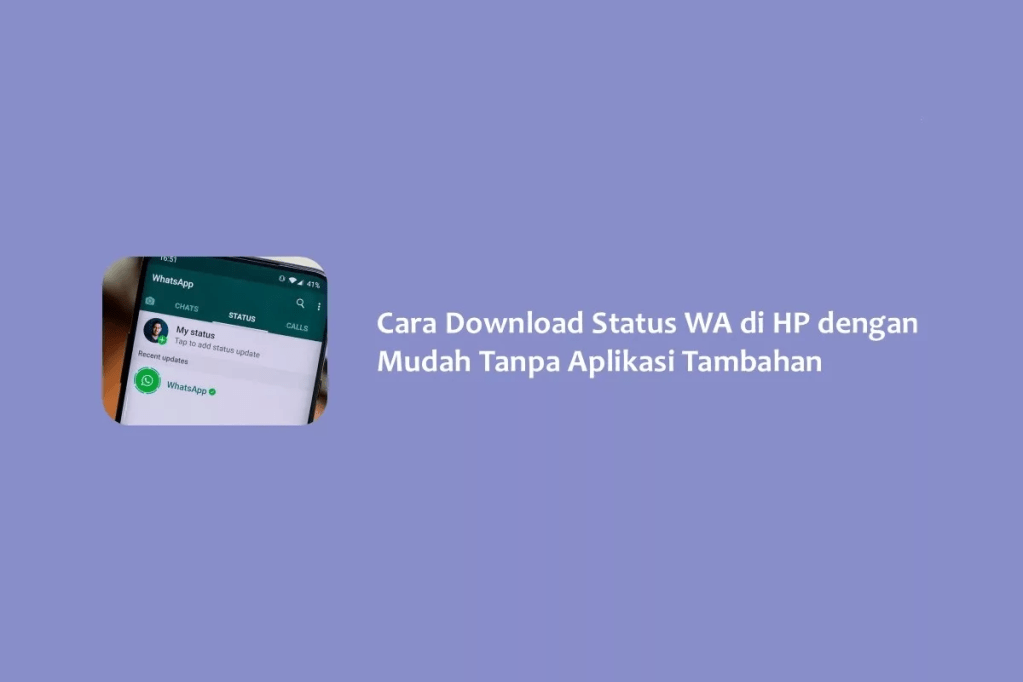 Cara Download Status WA di HP dengan Mudah Tanpa Aplikasi&nbsp;Tambahan