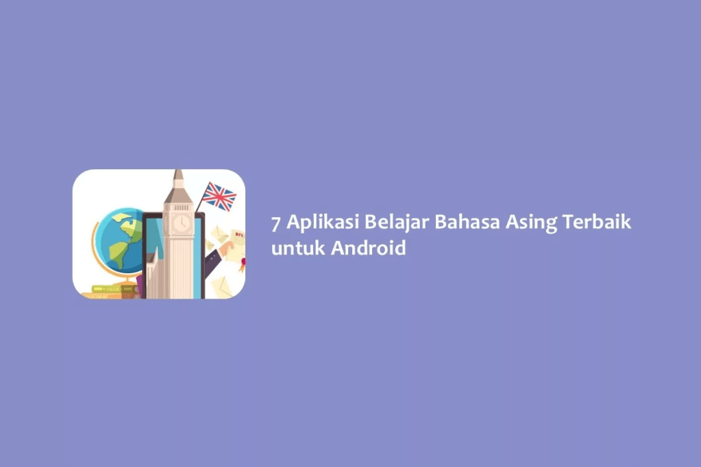 7 Aplikasi Belajar Bahasa Asing Terbaik untuk Android