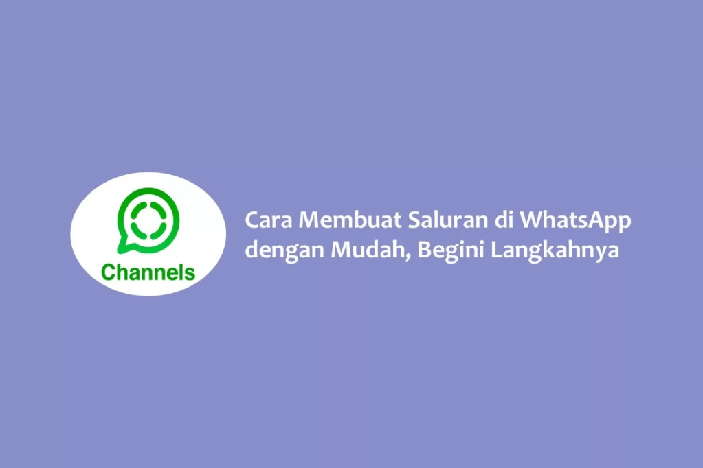 Cara Membuat Saluran di WhatsApp dengan Mudah, Begini&nbsp;Langkahnya