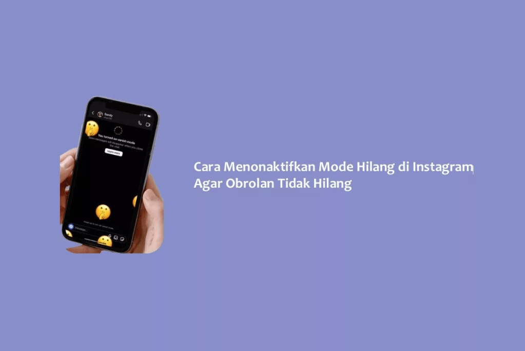 Cara Menonaktifkan Mode Hilang di Instagram Agar Obrolan Tidak Hilang