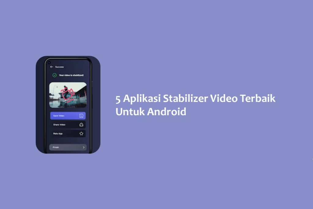 5 Aplikasi Stabilizer Video Terbaik Untuk&nbsp;Android