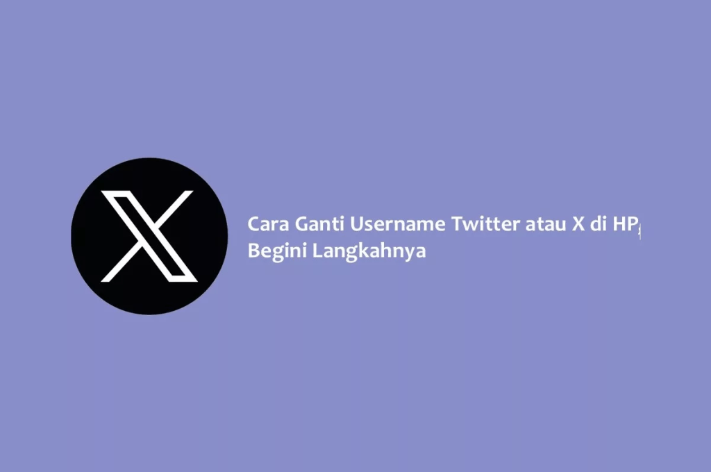 Cara Ganti Username Twitter atau X di HP, Begini Langkahnya